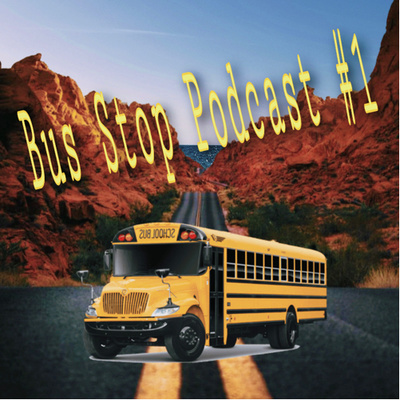 S1:E7 Bus Stop Podcast #1