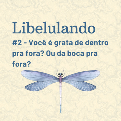 Você é grata de dentro pra fora? Ou da boca pra fora? Você é grata de dentro pra fora? Ou da boca pra fora?