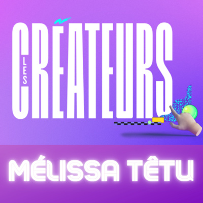 Les Créateurs TQc avec Mélissa Têtu, productrice