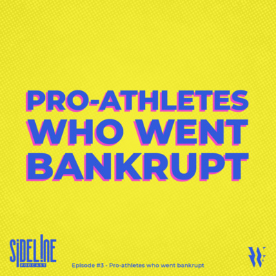 EP #3 - Pro-Athletes who went bankrupt