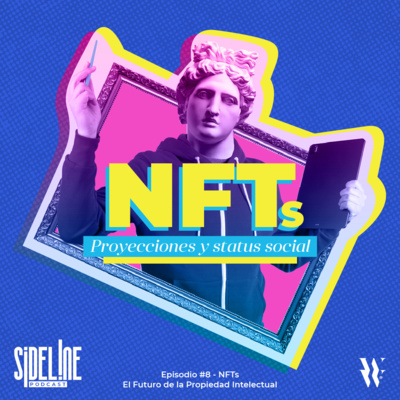 EP #8 - NFTs, Proyecciones y Status Social