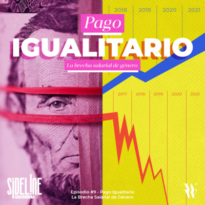EP #9 - Pago Igualitario: La Brecha Salarial de Género