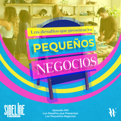 EP #10 - Los desafíos que presentan los pequeños negocios