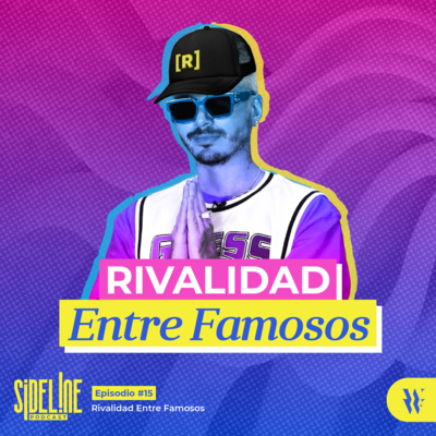 EP #15 - Rivalidad Entre Famosos
