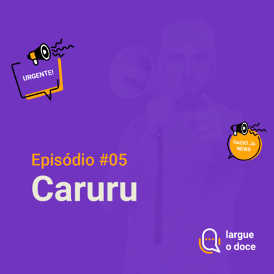 #05 Largue o doce "Carurivis" episode artwork