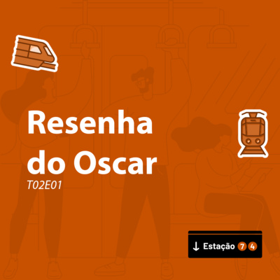Estação 74 #T02E01 - Resenha do Oscar episode artwork