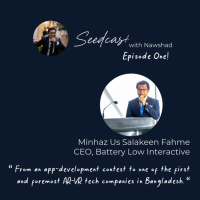 Seedcast with Nawshad | Episode 1 | Battery Low Interactive | Minhaz Us Salakeen Fahme episode artwork