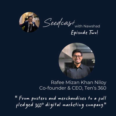 Seedcast with Nawshad | Episode 2 | Ten's 360 | Rafee Mizan Khan Niloy episode artwork