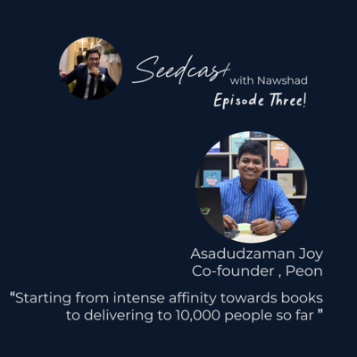 Seedcast with Nawshad | Episode 3 | Peon | Asadudzaman Joy episode artwork