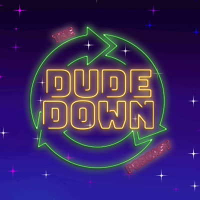 The Dude Down Podcast