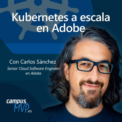 🐳 Kubernetes a gran escala en Adobe, conversación con Carlos Sánchez