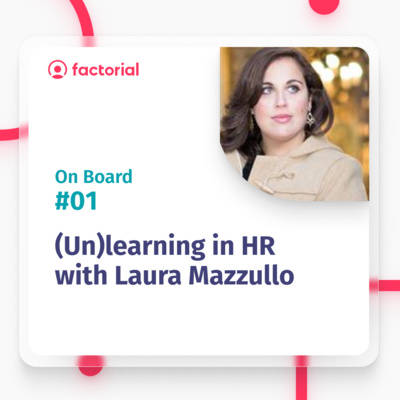 (Un)learning in HR with Laura Mazzullo