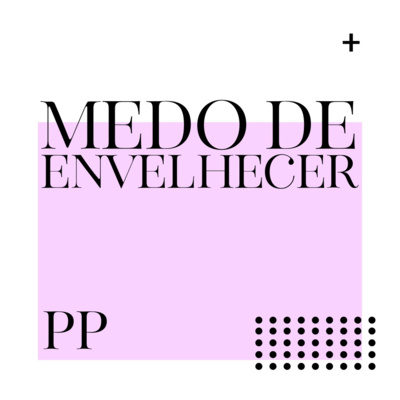 #15 Projeto Piloto - Medo de envelhecer