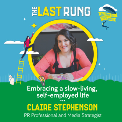 Embracing a slow-living self-employed life - Claire Stephenson, PR Professional & Media Strategist