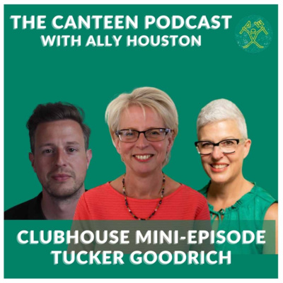 Clubhouse Mini Episode - Tucker Goodrich