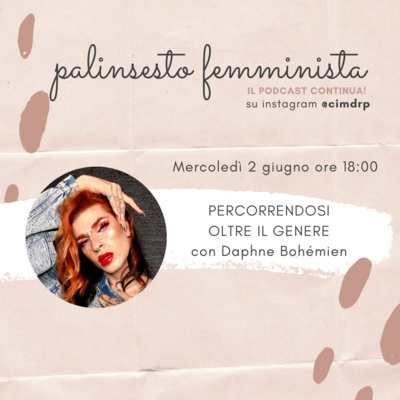 Palinsesto femminista | 54 - Percorrendosi oltre il genere (w/ Daphne Bohémien)