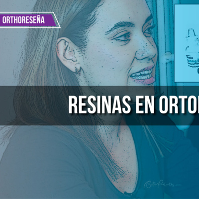 Resinas utilizadas en tratamientos de ortodoncia | OR - 12