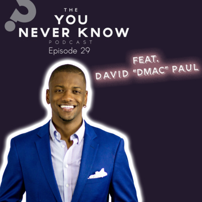 Ep.29 "The Voice of Boise" & His Media Empire feat. David "DMac" Paul - The "You Never Know" Podcast