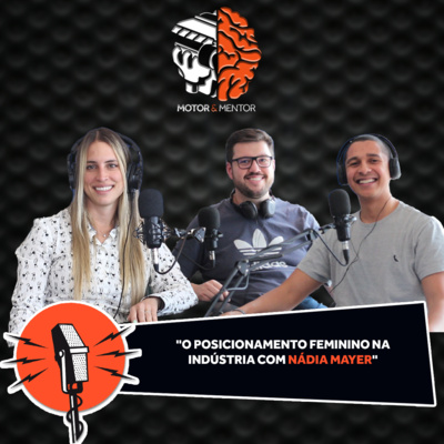 EP 30: O posicionamento feminino na indústria com Nádia Mayer!