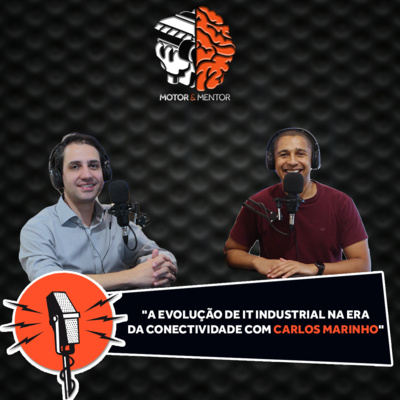 EP 34: A evolução de IT industrial na era da conectividade com Carlos Marinho