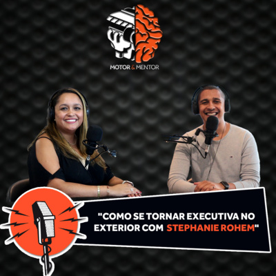 EP 35: "Como se tornar executiva no exterior com Stephanie Rohem"