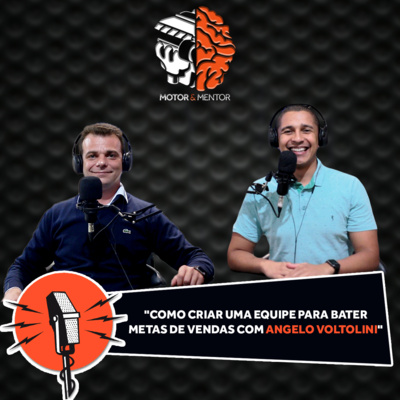 EP 36: "Como criar uma equipe para bater metas de vendas com Angelo Voltolini"
