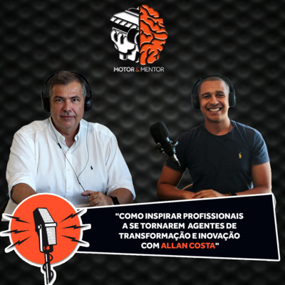 EP 39: Como inspirar profissionais a se tornarem agentes de transformação e inovação com Allan Costa