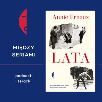 #1 LATA Annie Ernaux – rozmawiają Renata Lis i Maciej Jakubowiak