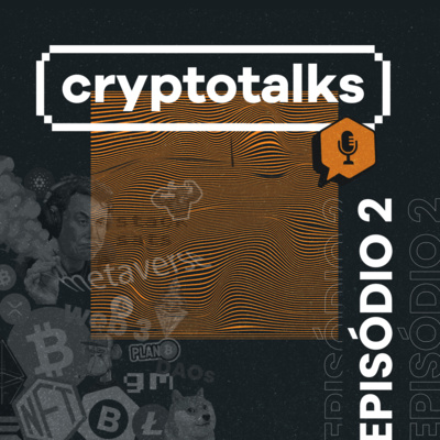 Cryptotalks #2: Criptomoeda é uma doença contagiosa? episode artwork