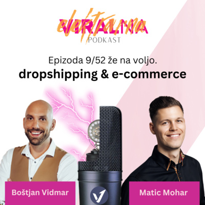 9/52 - DROPSHIPPING, imeti posel, ki te osvobaja - spletne trgovine & hitri zaslužki. Mit ali resnica? (Gost: Matic Mohar)