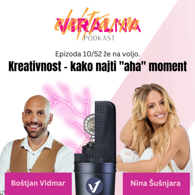 10/52 - Kreativnost - kako najti "AHA" moment (Gostja: Nina Šušnjara)