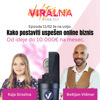 11/52 - Kako postaviti uspešen online biznis. Od ideje do 10.000 eur na mesec (s Kajo Grozina)
