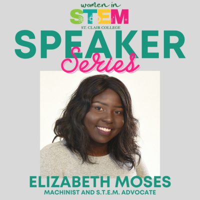 Machinist, First Robotics Ambassador, Alumni of Distinction, WXN’s most powerful women, Metal Health Ambassador for CMHA: Elizabeth Moses