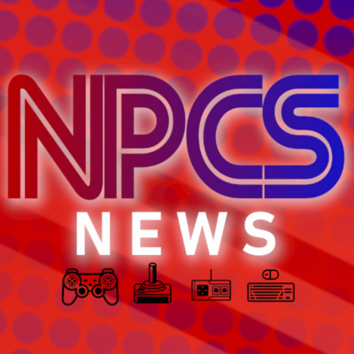 The NPCs - Video Game Commentary, Video Game News, And More!