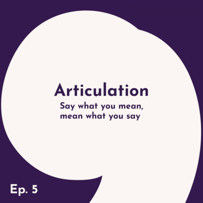 Articulation - say what you mean, mean what you say