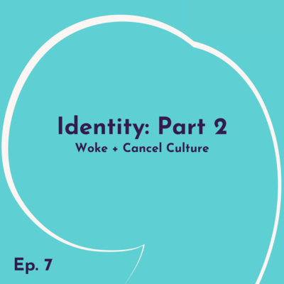 Identity - Part 2 - Woke and Cancel Culture