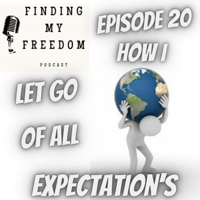 Episode 20 | letting go of all expectations