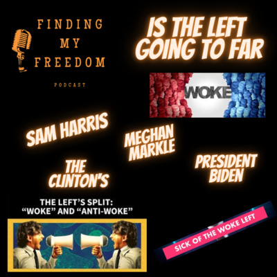 Is the woke Left going to far, Sam Harris, The Clintons, Meghan Markle |Episode 32