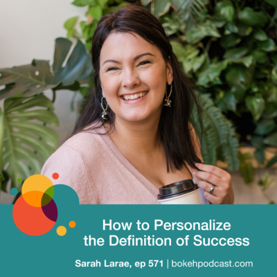 #571: How to Personalize the Definition of Success - Sarah Larae