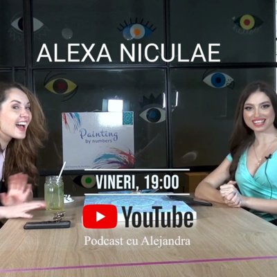 PodCast cu Alejandra🎙| ALEXA NICULAE | EP.13 | S.2