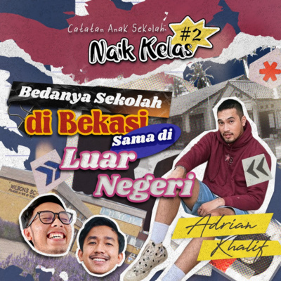 #2 Eps 1: Bedanya Sekolah di Bekasi Sama di Luar Negeri feat. Adrian Khalif