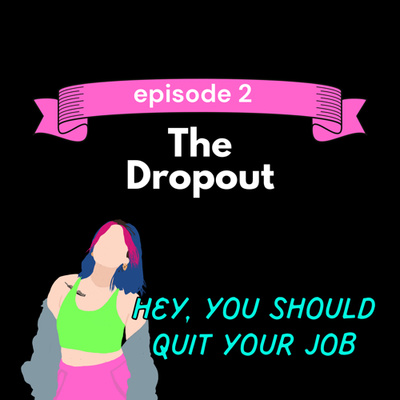 Hey You Should Quit Your Job
