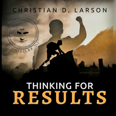 Thinking for Results by Christian D. Larson
