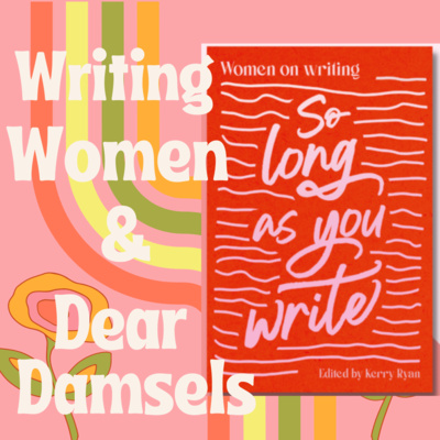'So Long As You Write' Inspiring Women Writers Collection: Dear Damsels Interview