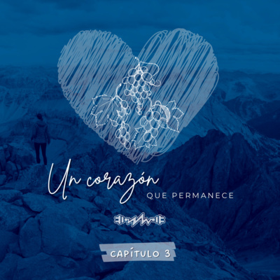 Un Corazón que Permanece (Cap. 3): "Permaneciendo Firmes"