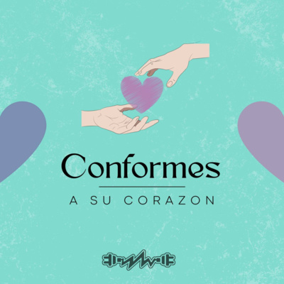 Conformes a su Corazón (Charla): "¿Qué implica tener un corazón conforme a Cristo?"
