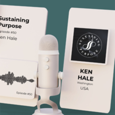 Sustaining Purpose with Ken Hale