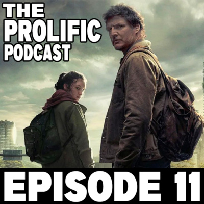 HBO's The Last of Us Analysis, Justin Roiland, Cancel Culture, and More - The Prolific Podcast #11