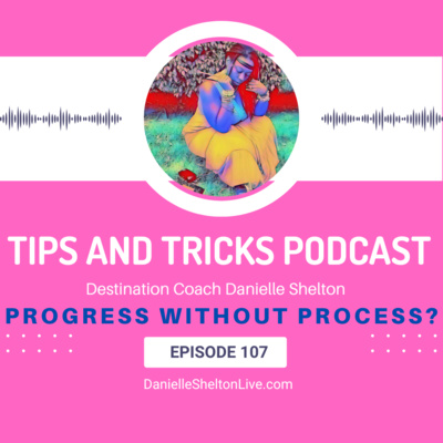 Tips and Tricks Podcast with Life Coach Danielle Shelton