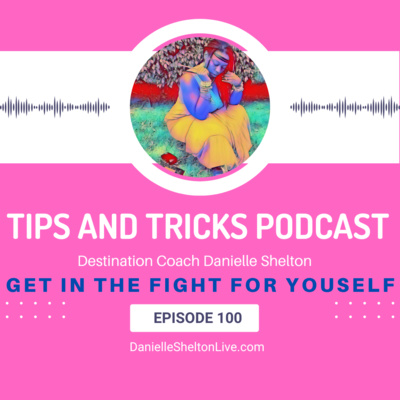 Tips and Tricks Podcast with Life Coach Danielle Shelton